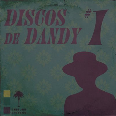 LEISURE LETTER 06: DISCOS DE DANDY #1 - Dandy Del Mar