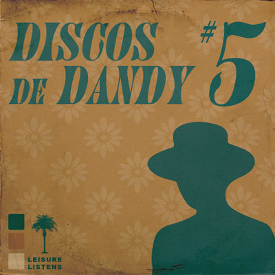 LEISURE LETTER 16: DISCOS DE DANDY #5